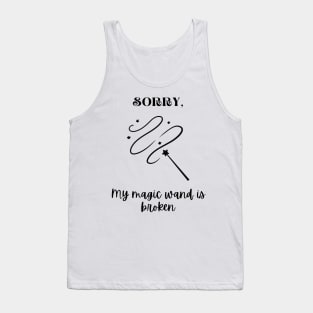 My magic wand is broken (black graphic) Tank Top